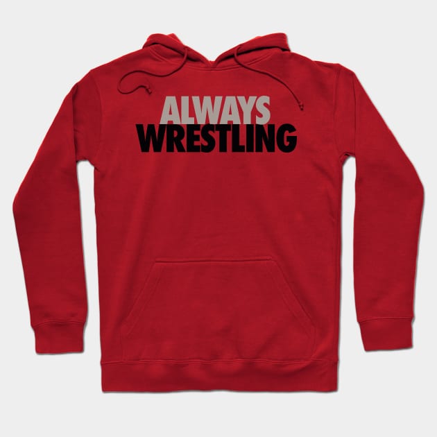 Always wrestling Hoodie by AirborneArtist